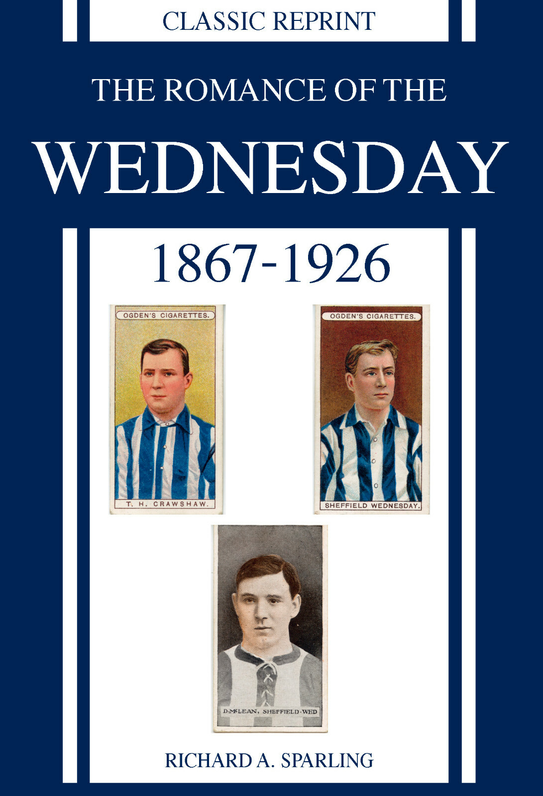 Classic Reprint - The Romance of The Wednesday 1867-1926 - Sheffield - Owls book
