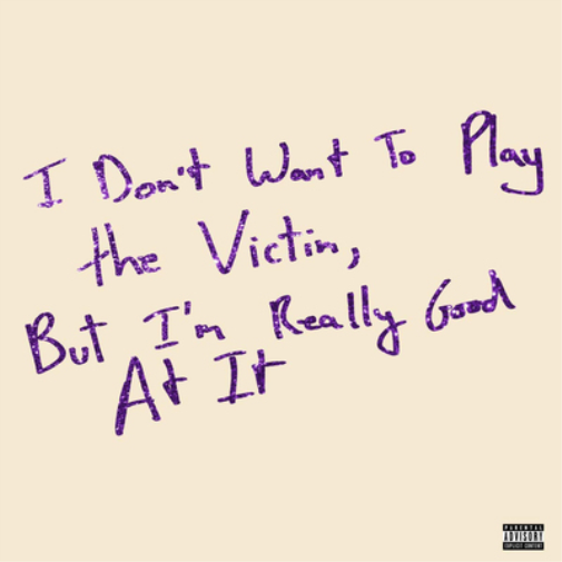 Love Fame Trage I Don't Want to Play the Victim, But I'm Really Good at  (Vinyl)