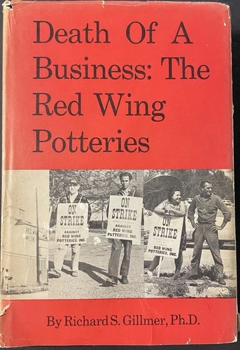 Death of a Business-The Red Wing Potteries by R S Gillmer (1968, 1st Ed, HCDJ) A