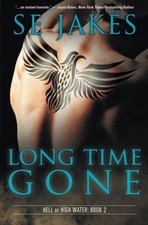 LONG TIME GONE (HELL OR HIGH WATER) By S E Jakes **BRAND NEW**