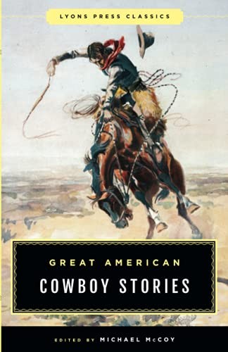 Great American Cowboy Stories: Lyons Press Classics by Mccoy, Michael New<-