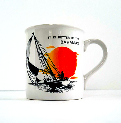 ''It Is Better In The Bahamas'' Coffee Tea Mug Cup Sailboat, Sun, Sea, 