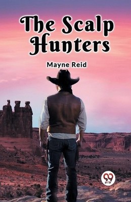 The Scalp Hunters by Mayne Reid Paperback Book