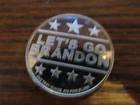 1 OZ.  "LET'S GO BRANDON" .999 SILVER ROUND