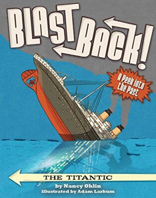 The Titanic (Blast Back!) by Ohlin, Nancy [Hardcover]