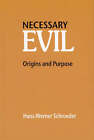 Necessary Evil: Origin and Purpose by Hans-Werner Schroeder (Hardback, 2005)
