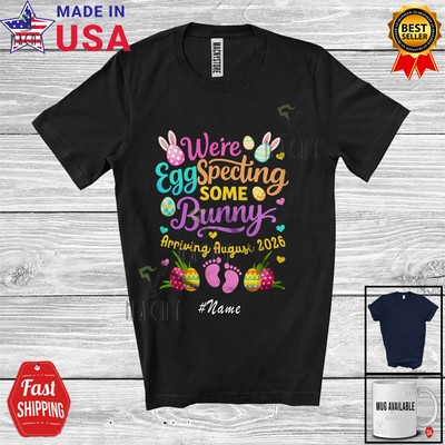 Custom Name Eggs Expecting Some Bunny August 2026; Easter Pregnancy T-Shirt