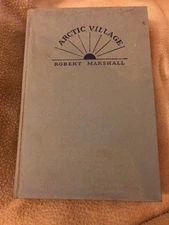 Arctic Village Robert Marshall 1933 Gold Mining Settlement Eskimo First Edition