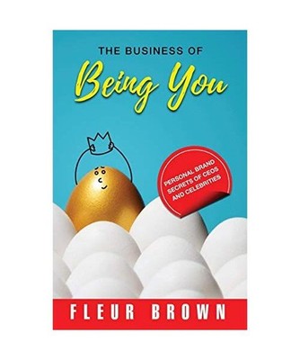 The Business of Being YOU: Personal Brand Secrets of CEOs and Celebrities: Perso