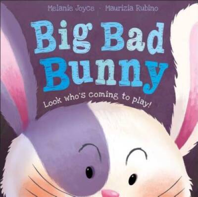 Big Bad Bunny: Look who's coming to play! - Board book By Joyce, Melanie - GOOD