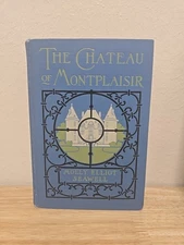 1906 Vintage Book The Chateau Of Montplaisir By Molly Seawell Margaret Armstrong