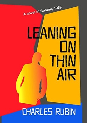 LEANING ON THIN AIR: A NOVEL OF 1969 BOSTON By Charles Rubin Excellent Condition