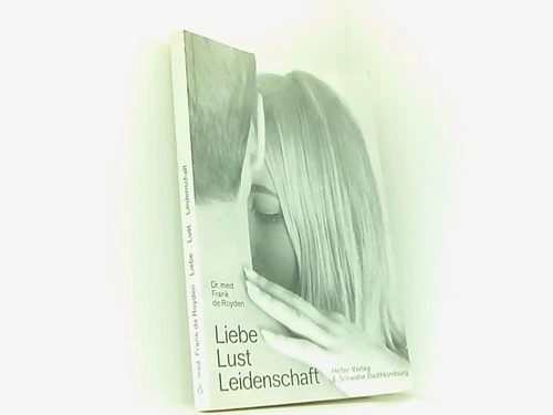 Liebe , Lust , Leidenschaft - Schule der Liebeskunst (unter Mitarbeit von s. Erl - Bild 1 von 1