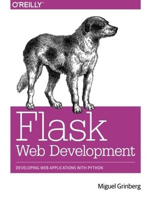 FLASK WEB DEVELOPMENT: DEVELOPING WEB APPLICATIONS WITH By Miguel Grinberg *NEW*