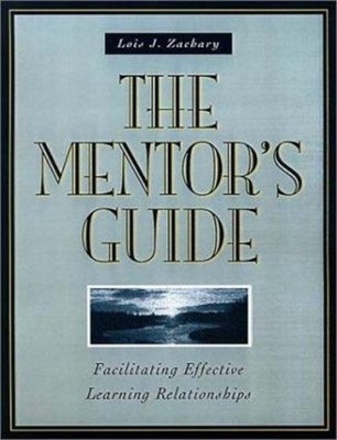 The Mentor's Guide : Facilitating Effective Learning Relationship