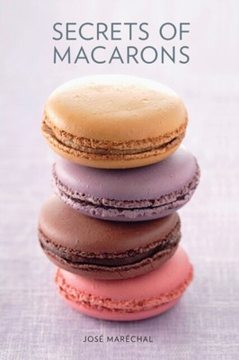  Secrets of Macarons von Jose Marechal 9781742661285 Gebunden
