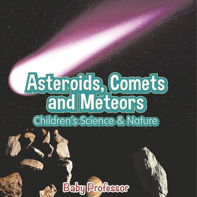 Baby | Asteroids, Comets and Meteors Children's Science & Nature | Taschenbuch