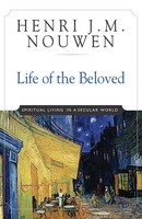 Life Of The Beloved | Spiritual Living In A Secular World | Henri J. M. Nouwen