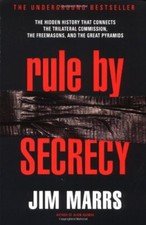 Rule by Secrecy: The Hidden History That Connects the Trilateral Commission, ...