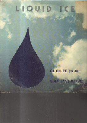 LIQUID ICE - Ca Ou Cé Ca Ou / Moin Envi Dansé LP