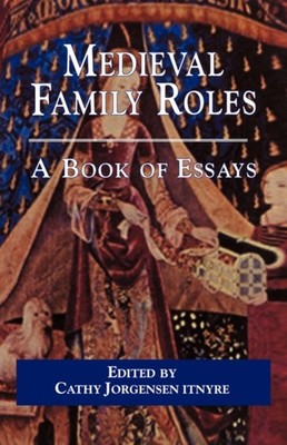 Jorgensen Itnyre - Medieval Family Roles   A Book of Essays - paperbac - X555z