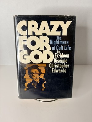 Crazy For God: The Nightmare Of Cult Life by Christopher Edwards, 1979, Hardcove