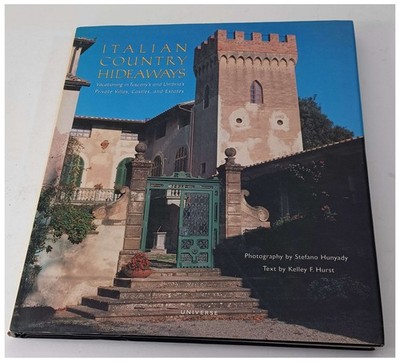 Italian Country Hideaways : Vacation in Tuscany and Umbria's Private Villas HB