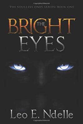 The Bright Eyes (The Soulless Ones), Ndelle 9781973182016 Fast Free Shipping-,