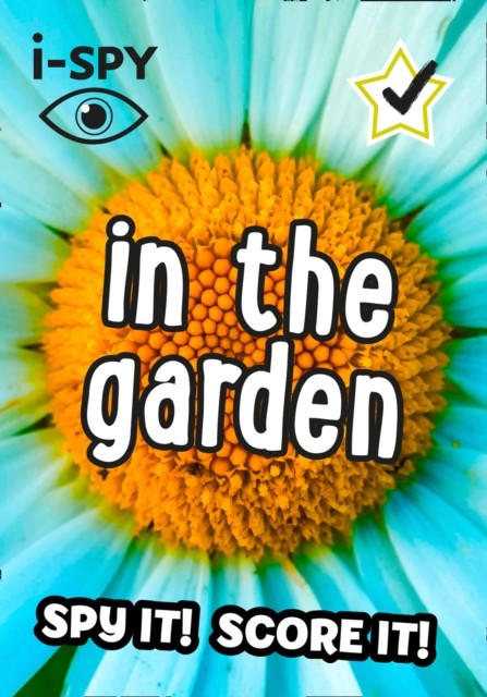 i-SPY In the Garden Spy it! Score it! by i-SPY (Paperback Book)