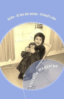 Sofia: El dia del amigo by Victoria Hagopian (Spanish) Paperback Book