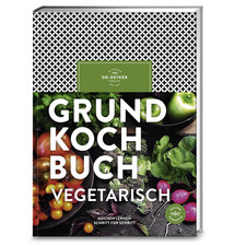 Grundkochbuch vegetarisch: Kochen lernen Schritt für Schritt Dr. Oetker Ver ...