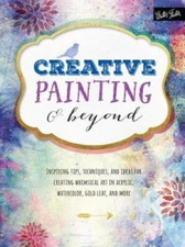 Creative Painting & Beyond: Inspiring tips, techniques, and ideas for cre - GOOD