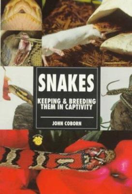 Snakes: Keeping & Breeding Them in Captivity by John Coborn