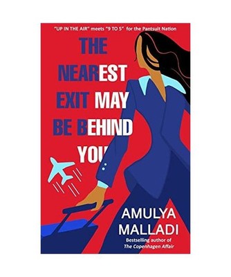 The Nearest Exit May Be Behind You: A Novel, Malladi, Amulya