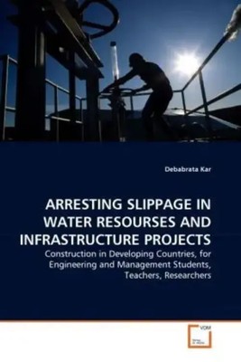 Debabrata Kar | ARRESTING SLIPPAGE IN WATER RESOURSES AND INFRASTRUCTURE...