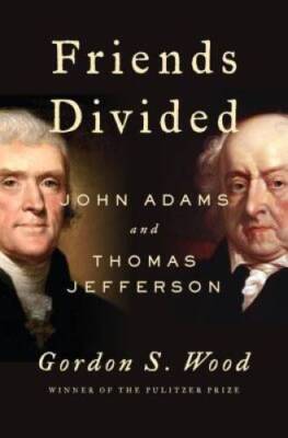 Friends Divided: John Adams and Thomas Jefferson - Hardcover - VERY GOOD