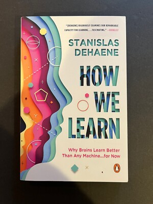 How We Learn : Why Brains Learn Better Than Any Machine ... for Now by Stanislas