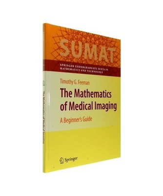 The Mathematics of Medical Imaging: A Beginner's Guide: A Beginner's Guide, Timo