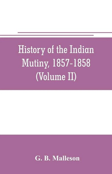 G. B. Malleson | History Of The Indian Mutiny, 1857-1858. Commencing From The...-image
