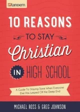 10 Reasons to Stay Christian in High School: A Guide to Staying Sane When - GOOD