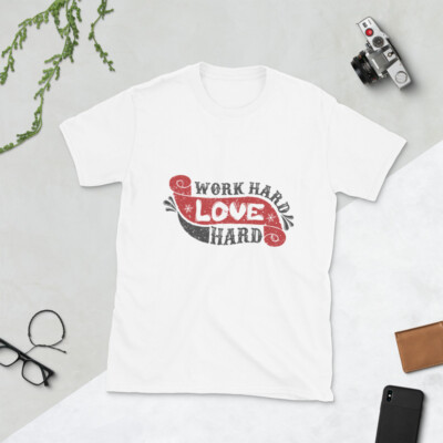 Work hard, love hard - Short-Sleeve Unisex T-Shirt