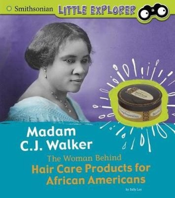 Madam C.J. Walker: the Woman Behind Hair Care Products for African Americans