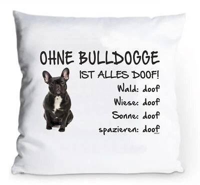 ADRILEO® Kissenbezug 40x40cm "Ohne Bulldogge ist alles doof!" SCHWARZ Französische Hund