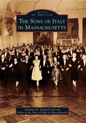 Anthony M. Sammarco The Sons of Italy in Massachusetts (Paperback) (UK IMPORT)