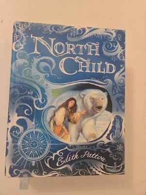 NORTH CHILD-SPECIAL EDITION Edith Pattou - Hardcover Magic, Love, Loss, Betrayal
