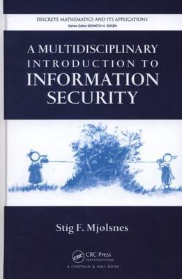 A Multidisciplinary Introduction to Information Security Stig F. Mjolsnes