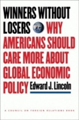 Winners Without Losers: Why Americans Should Care More About Global Economic Pol