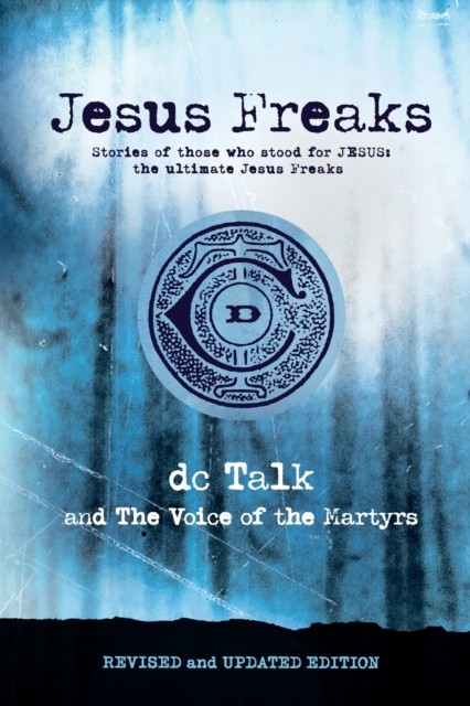 Jesus Freaks by Dc Talk (Paperback Book)