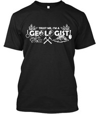 Trust me I'm a Geologist Tee T-Shirt Made in the USA Size S to 5XL