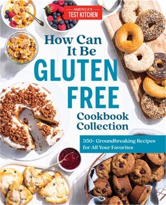 How Can It Be Gluten Free Cookbook Collection: 350+ Groundbreaking Recipes for A
